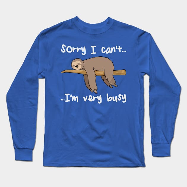 sorry i can't i'm busy sloth1 Long Sleeve T-Shirt by lpietu